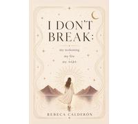 I Don't Break: My Reckoning, My Fire, My Rise