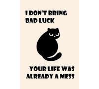 I Don't Bring Bad Luck Notebook - Funny Sarcastic Black Cat Graph Paper Notebook 6x9, 150 Grid Pages, Grumpy Cat Journal with Cat Peek on Every ... Sketching, and Daily Writing (Sarcastic Cats)