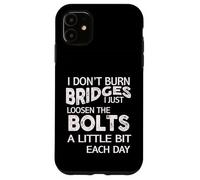 I Dont Burn Bridges I Loosen The Bolts Funny Men Women Kids Carcasa para iPhone 11
