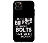 I Dont Burn Bridges I Loosen The Bolts Funny Men Women Kids Carcasa para iPhone 11 Pro MAX