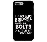 I Dont Burn Bridges I Loosen The Bolts Funny Men Women Kids Carcasa para iPhone 7 Plus/8 Plus