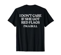 I Don't Care If She Got Red Flags I'm A Bull Y2K Trendy Back Camiseta