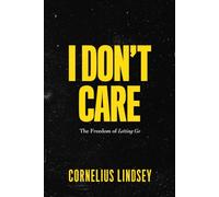 I Don't Care: The Freedom of Letting Go