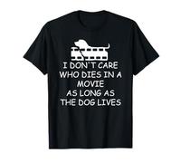 I Dont Care Who Dies as Long as Dog Lives Dog Lover Dog Mom Camiseta