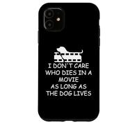 I Dont Care Who Dies as Long as Dog Lives Dog Lover Dog Mom Carcasa para iPhone 11