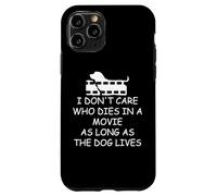I Dont Care Who Dies as Long as Dog Lives Dog Lover Dog Mom Carcasa para iPhone 11 Pro