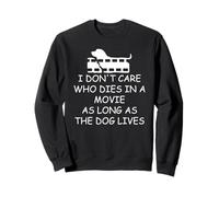 I Dont Care Who Dies as Long as Dog Lives Dog Lover Dog Mom Sudadera