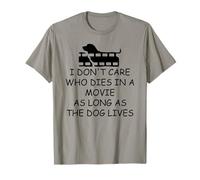 I Dont Care Who Dies in Movie as Long as Dog Lives Dog Mom Camiseta