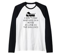 I Dont Care Who Dies in Movie as Long as Dog Lives Dog Mom Camiseta Manga Raglan