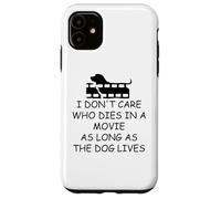 I Dont Care Who Dies in Movie as Long as Dog Lives Dog Mom Carcasa para iPhone 11