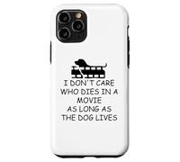 I Dont Care Who Dies in Movie as Long as Dog Lives Dog Mom Carcasa para iPhone 11 Pro