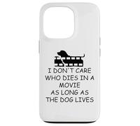 I Dont Care Who Dies in Movie as Long as Dog Lives Dog Mom Carcasa para iPhone 13 Pro