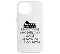 I Dont Care Who Dies in Movie as Long as Dog Lives Dog Mom Carcasa para iPhone 14