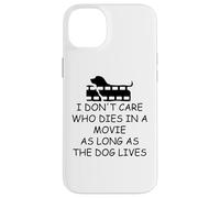 I Dont Care Who Dies in Movie as Long as Dog Lives Dog Mom Carcasa para iPhone 14 Plus