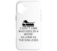 I Dont Care Who Dies in Movie as Long as Dog Lives Dog Mom Carcasa para iPhone 16 Plus