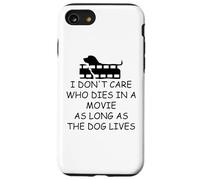 I Dont Care Who Dies in Movie as Long as Dog Lives Dog Mom Carcasa para iPhone SE (2020) / 7/8