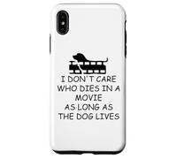 I Dont Care Who Dies in Movie as Long as Dog Lives Dog Mom Carcasa para iPhone XS MAX