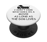 I Dont Care Who Dies in Movie as Long as Dog Lives Dog Mom PopSockets PopGrip Adhesivo