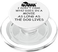 I Dont Care Who Dies in Movie as Long as Dog Lives Dog Mom PopSockets PopGrip para MagSafe