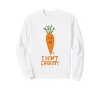 I Dont Carrot Sudadera