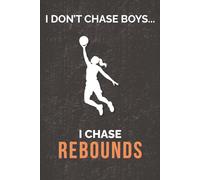 I Don't Chase Boys...I Chase Rebounds: Basketball Journal for Girls | Lined Notebook for School, Sports & Daily Writing
