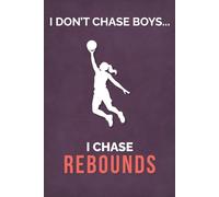 I Don't Chase Boys...I Chase Rebounds: Basketball Journal for Girls | Lined Notebook for School, Sports & Daily Writing