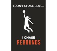 I Don't Chase Boys...I Chase Rebounds: Basketball Journal for Girls | Lined Notebook for School, Sports & Daily Writing