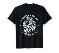 I Don't Chase I Attract Camiseta