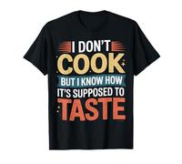 I Don't Cook But I Know How It's Supposed To Taste - Camiseta