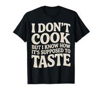 I Don't Cook But I Know How It's Supposed To Taste - Camiseta