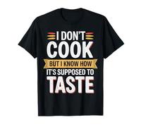 I Don't Cook But I Know How It's Supposed To Taste |- Camiseta