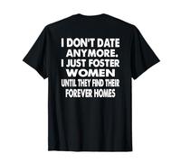 I Don't Date Anymore. I Just Foster Women Funny (ON Back) Camiseta
