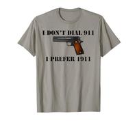 I Don't Dial 911 I Prefer 1911 - Camisa de pistola de fuego Camiseta