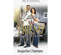 I Don't Do "FRIEND": Marry Me or Be Alone!