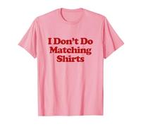 I Don't Do Matching Shirts But I Do For Couples Funny Trendy Camiseta
