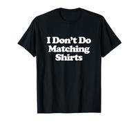 I Don't Do Matching Shirts But I Do For Couples Funny Trendy Camiseta