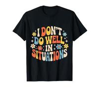 I Don't Do Well In Situations Social Awkward Introvert - Camiseta