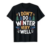 I Don't Do Winter Very Well Cold Season Hater - Camiseta gráfica económica, Hombre, Negro, XL