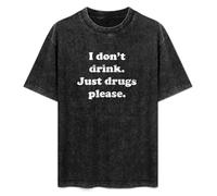 I Don't Drink Just Drugs Please Unisex T-Shirt Printed tee Graphic Top Men Black Shirt 3XL