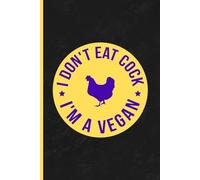 I don't eat cock I'm a vegan notebook: humor, funny statement writing pad