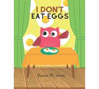 I Don't Eat Eggs: So How Do You Want Your Eggs?