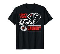 I Don't Even Fold My Laundry Poker Gambling Cards Las Vegas Camiseta