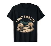 I Don't Even Lift Ejercicio de omisión Anti-Gimnasio - Camiseta