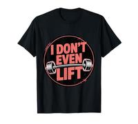 I Don't Even Lift Ejercicio de omisión anti-gimnasio ------ Camiseta