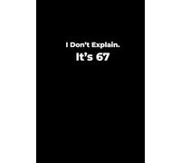 I don't explain. It's 67: An Unofficial 67 Meme Notebook, Collectable Gift, Viral Trend, Funny Gift for Boys