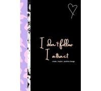 I don't fallow I attract. Create, inspire positive change: Note Book for the inspirational woman with multiple projects
