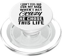 I Don't Feel Bad For My Man When I Act Crazy He Chose This PopSockets PopGrip para MagSafe