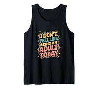 I Don't Feel Like Being An Adult Today Holgazanería ------- Camiseta sin Mangas