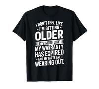 I Don't Feel Like I'm Getting Older Camiseta