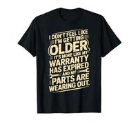 I Don't Feel Like I'm Getting Older Camiseta